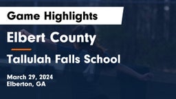 Elbert County  vs Tallulah Falls School Game Highlights - March 29, 2024