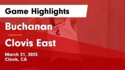 Buchanan  vs Clovis East Game Highlights - March 21, 2023