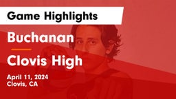 Buchanan  vs Clovis High Game Highlights - April 11, 2024