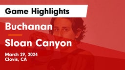 Buchanan  vs Sloan Canyon  Game Highlights - March 29, 2024