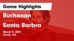 Buchanan  vs Santa Barbra Game Highlights - March 9, 2024