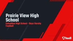Columbus football highlights Prairie View High School