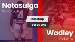 Matchup: Notasulga vs. Wadley  2019