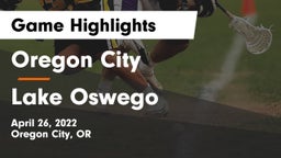 Oregon City  vs Lake Oswego   Game Highlights - April 26, 2022