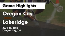 Oregon City  vs Lakeridge  Game Highlights - April 30, 2024