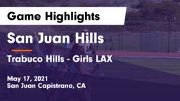 San Juan Hills  vs Trabuco Hills  - Girls LAX Game Highlights - May 17, 2021