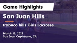 San Juan Hills  vs trabuco hills Girls Lacrosse Game Highlights - March 15, 2022