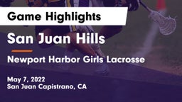 San Juan Hills  vs Newport Harbor Girls Lacrosse Game Highlights - May 7, 2022