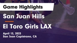 San Juan Hills  vs El Toro Girls LAX Game Highlights - April 13, 2023