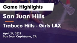 San Juan Hills  vs Trabuco Hills - Girls LAX Game Highlights - April 24, 2023