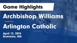 Archbishop Williams  vs Arlington Catholic  Game Highlights - April 12, 2024