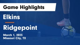 Elkins  vs Ridgepoint Game Highlights - March 1, 2023