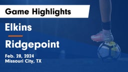 Elkins  vs Ridgepoint  Game Highlights - Feb. 28, 2024