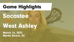Socastee  vs West Ashley  Game Highlights - March 16, 2023