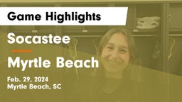 Socastee  vs Myrtle Beach  Game Highlights - Feb. 29, 2024