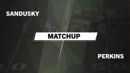 Matchup: Sandusky vs. Perkins  2016