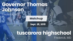 Matchup: Gov Thomas Johnson vs. tuscarora highschool 2018