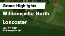Williamsville North  vs Lancaster  Game Highlights - May 27, 2021