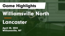 Williamsville North  vs Lancaster  Game Highlights - April 20, 2024