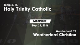 Matchup: Holy Trinity Catholi vs. Weatherford Christian  2016