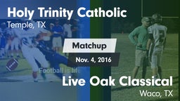 Matchup: Holy Trinity Catholi vs. Live Oak Classical  2016