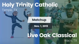 Matchup: Holy Trinity Catholi vs. Live Oak Classical  2019