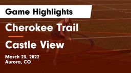 Cherokee Trail  vs Castle View  Game Highlights - March 23, 2022