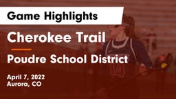 Cherokee Trail  vs Poudre School District Game Highlights - April 7, 2022