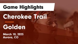 Cherokee Trail  vs Golden  Game Highlights - March 10, 2023