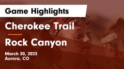 Cherokee Trail  vs Rock Canyon  Game Highlights - March 30, 2023