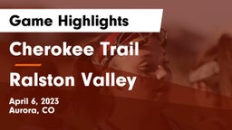 Cherokee Trail  vs Ralston Valley   Game Highlights - April 6, 2023