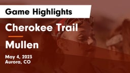 Cherokee Trail  vs Mullen  Game Highlights - May 4, 2023