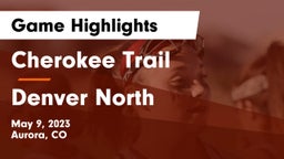 Cherokee Trail  vs Denver North Game Highlights - May 9, 2023