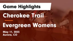 Cherokee Trail  vs Evergreen  Womens Game Highlights - May 11, 2023