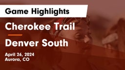 Cherokee Trail  vs Denver South  Game Highlights - April 26, 2024