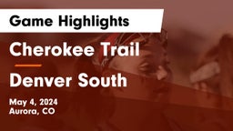 Cherokee Trail  vs Denver South  Game Highlights - May 4, 2024