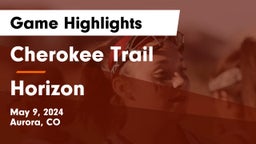 Cherokee Trail  vs Horizon  Game Highlights - May 9, 2024