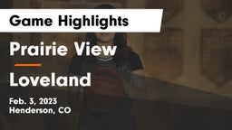 Prairie View  vs Loveland  Game Highlights - Feb. 3, 2023