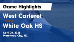 West Carteret  vs White Oak HS Game Highlights - April 20, 2023