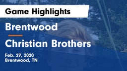 Brentwood  vs Christian Brothers  Game Highlights - Feb. 29, 2020
