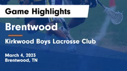 Brentwood  vs Kirkwood Boys Lacrosse Club Game Highlights - March 4, 2023