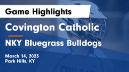 Covington Catholic  vs NKY Bluegrass Bulldogs Game Highlights - March 14, 2023