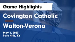 Covington Catholic  vs Walton-Verona  Game Highlights - May 1, 2023