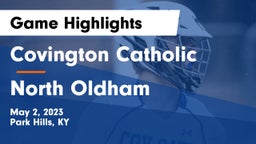Covington Catholic  vs North Oldham  Game Highlights - May 2, 2023