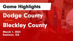 Dodge County  vs Bleckley County  Game Highlights - March 1, 2022