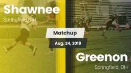 Matchup: Shawnee  vs. Greenon  2018