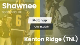 Matchup: Shawnee  vs. Kenton Ridge (TNL) 2018
