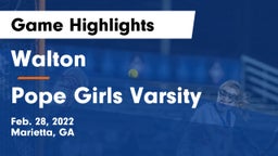 Walton  vs Pope  Girls Varsity  Game Highlights - Feb. 28, 2022