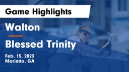 Walton  vs Blessed Trinity  Game Highlights - Feb. 15, 2023