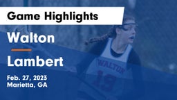 Walton  vs Lambert  Game Highlights - Feb. 27, 2023